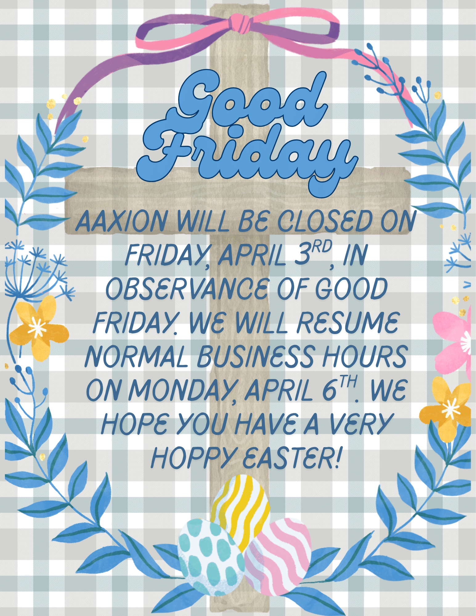 Aaxion will be closed in observance of Good Friday